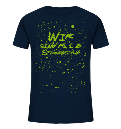 Wir sind Alle Sternenstaub - Kids Organic Shirt